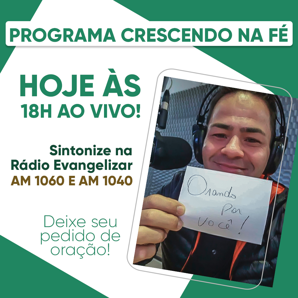 Hoje tem programa Crescendo na Fé pela Rádio Evangelizar!