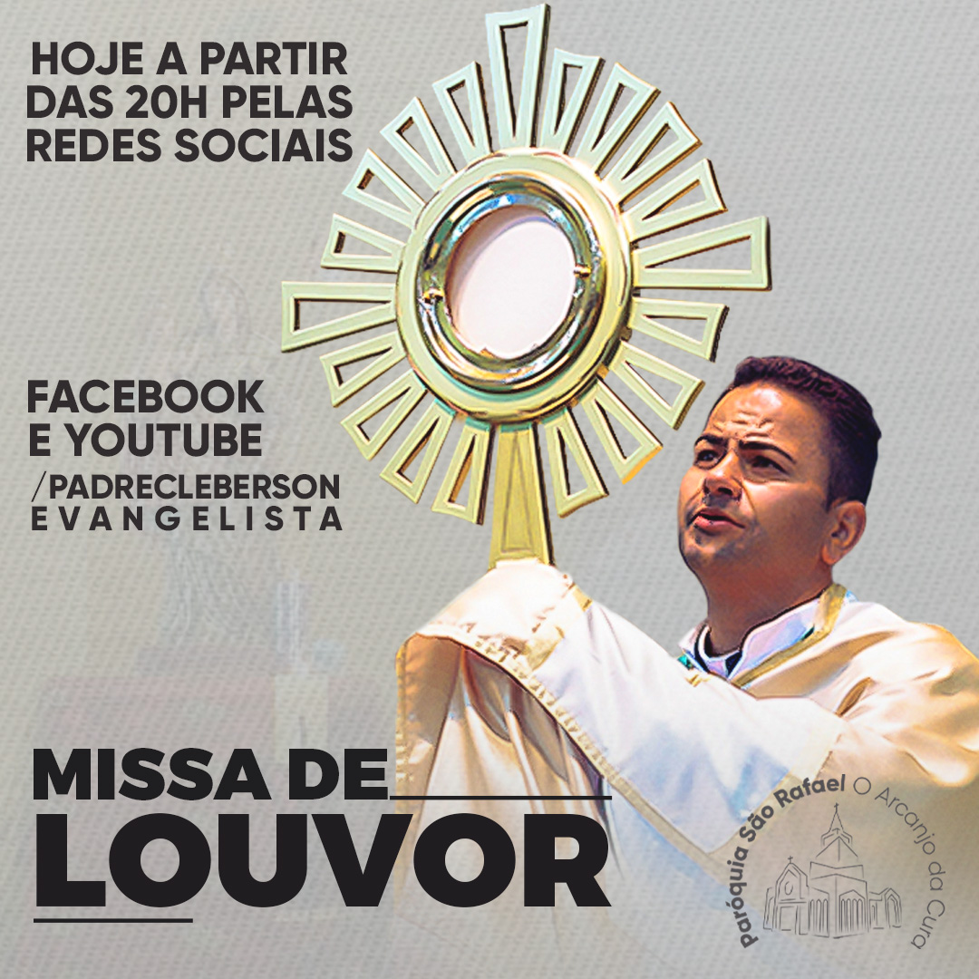 Hoje tem Missa de Louvor na Paróquia São Rafael Arcanjo