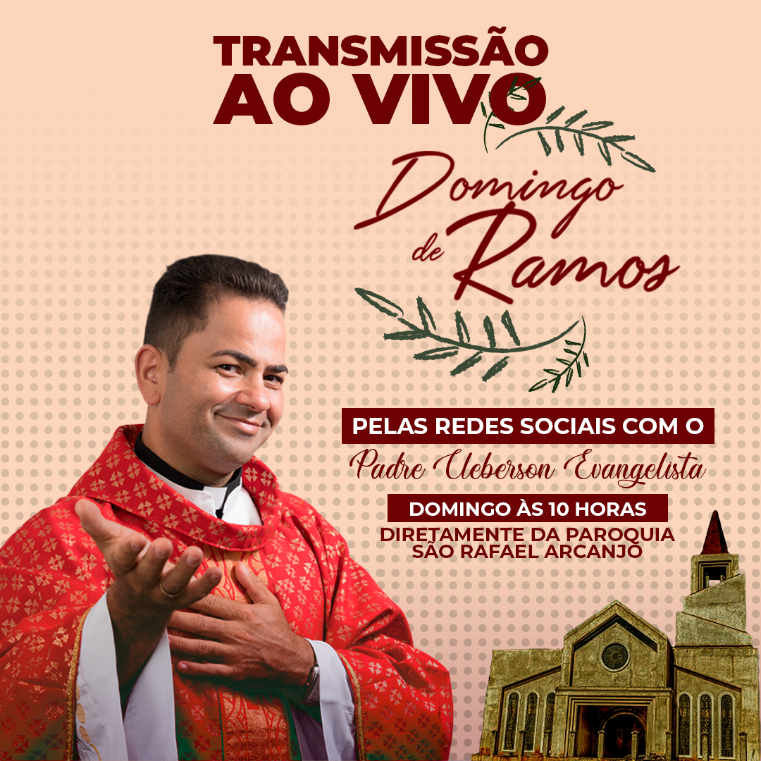 Transmissão ao vivo da Missa de Ramos na Paróquia São Rafael Arcanjo